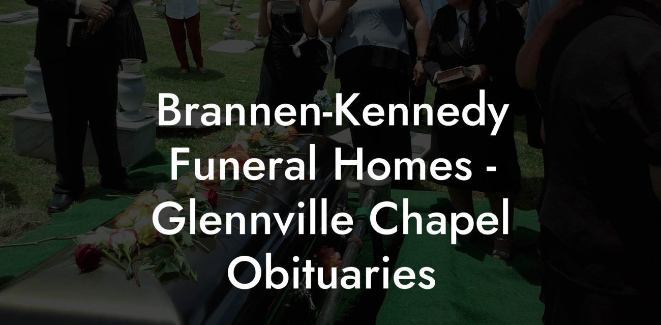 Brannen-Kennedy Funeral Homes - Glennville Chapel Obituaries