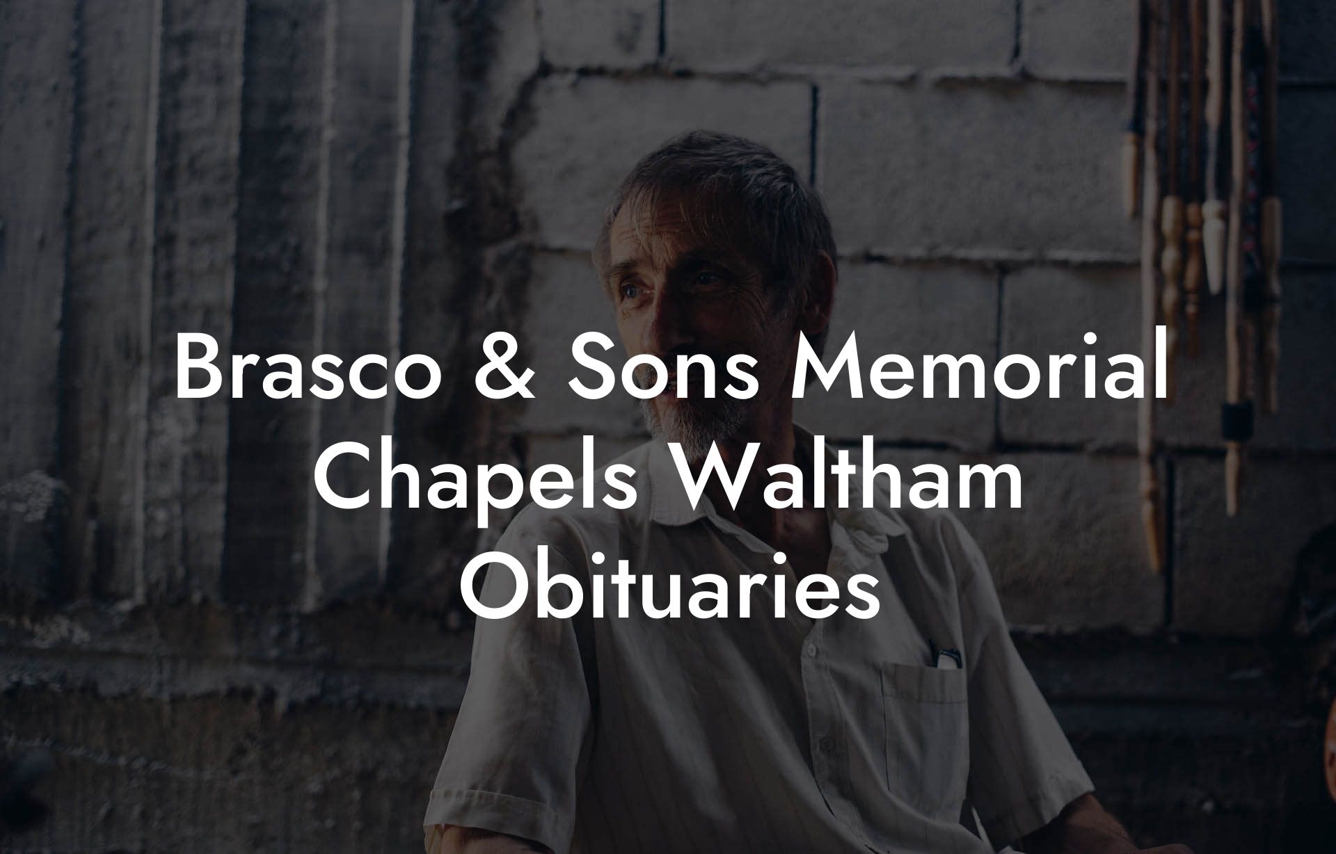 Brasco & Sons Memorial Chapels Waltham Obituaries