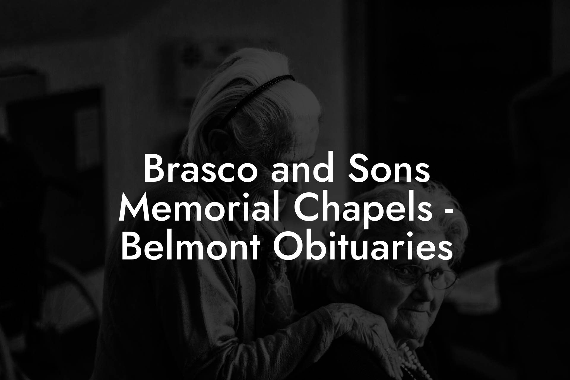 Brasco and Sons Memorial Chapels - Belmont Obituaries
