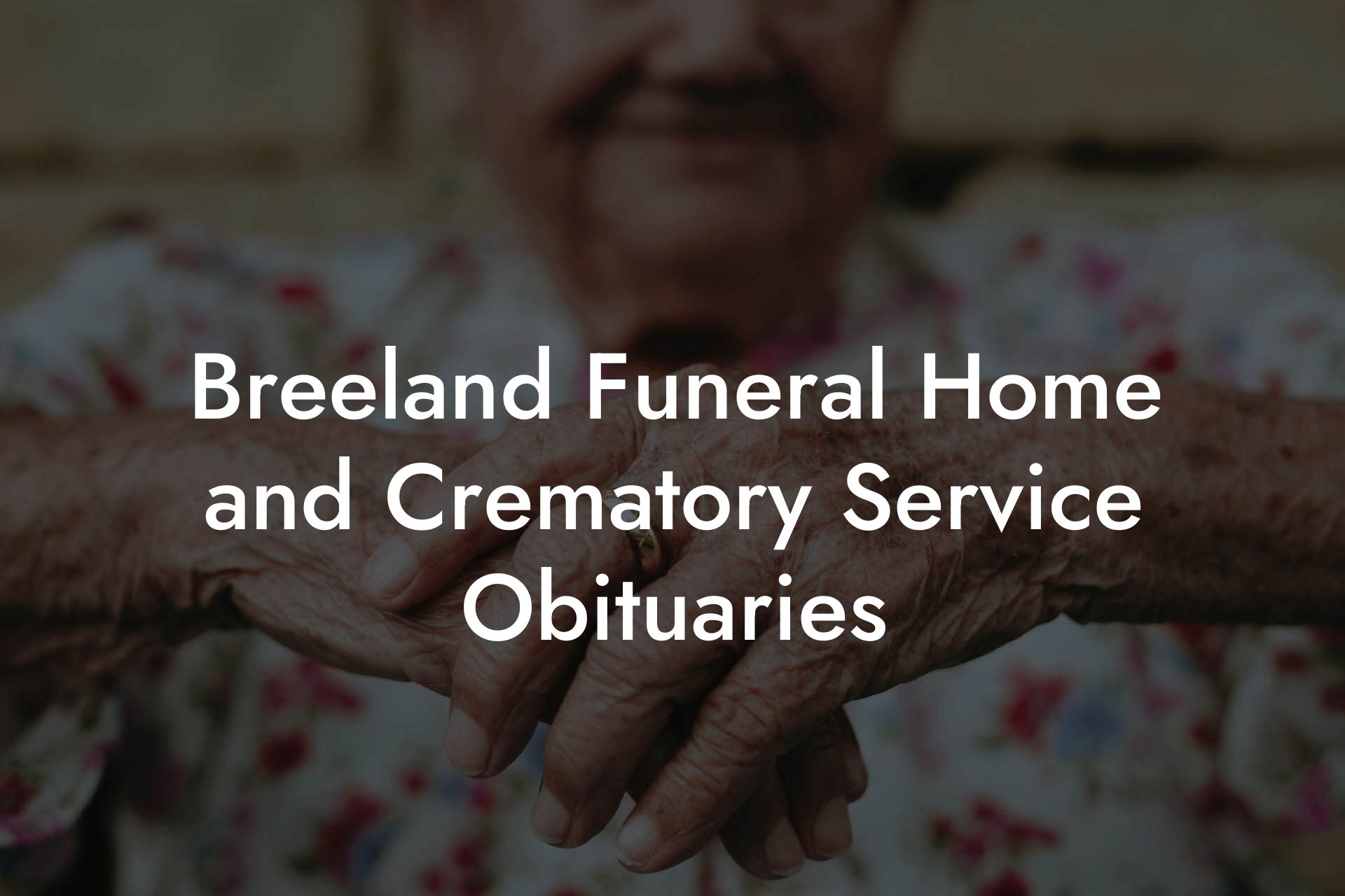 Breeland Funeral Home and Crematory Service Obituaries