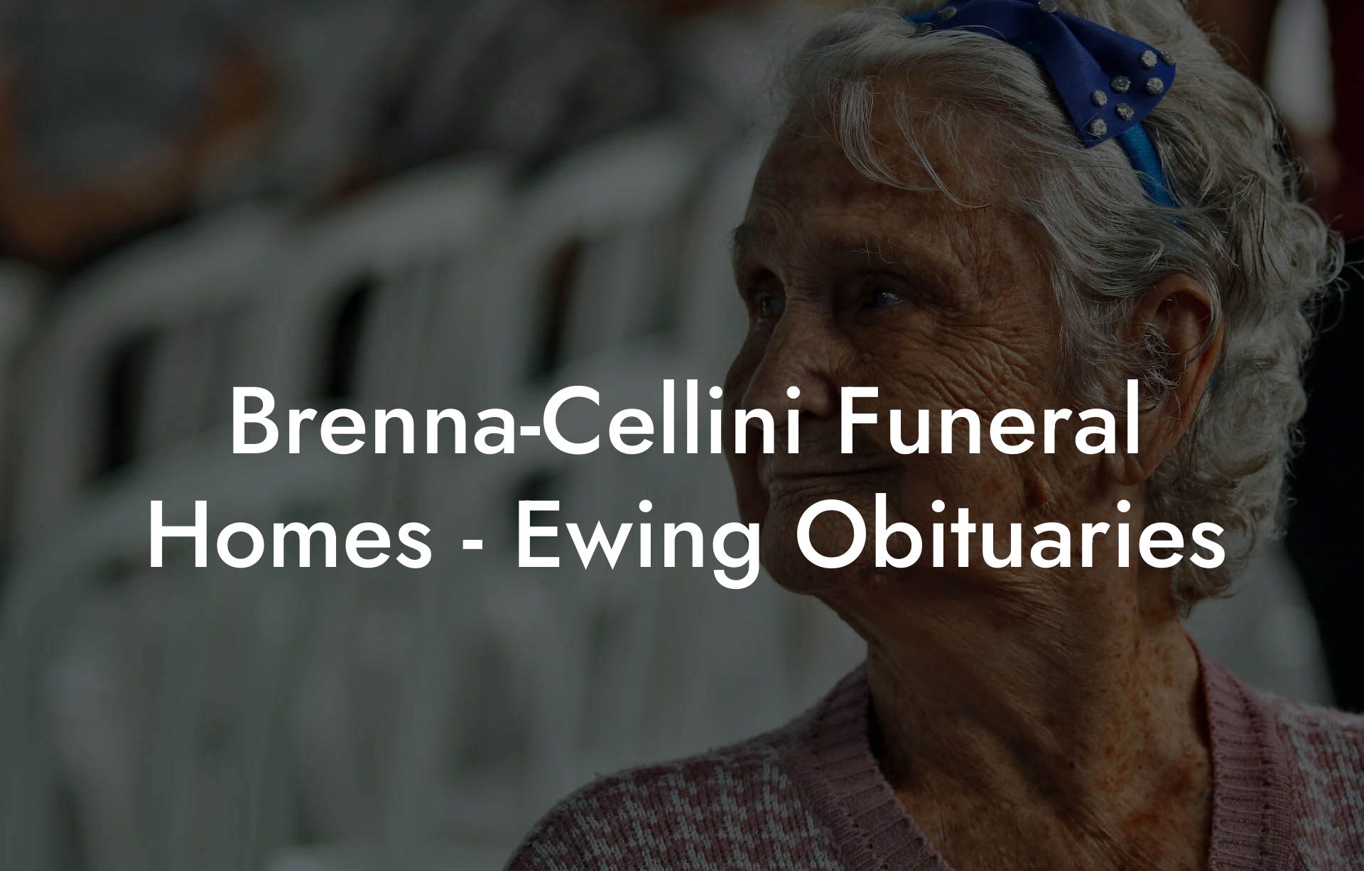 Brenna-Cellini Funeral Homes - Ewing Obituaries