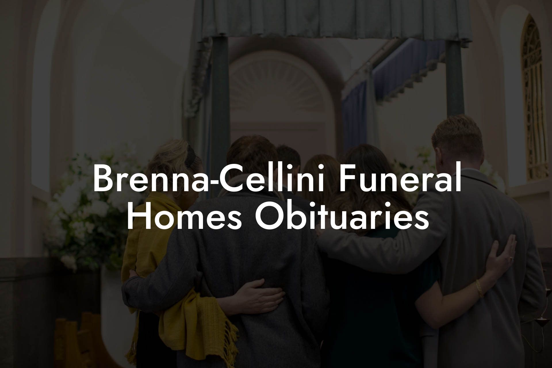 Brenna-Cellini Funeral Homes Obituaries