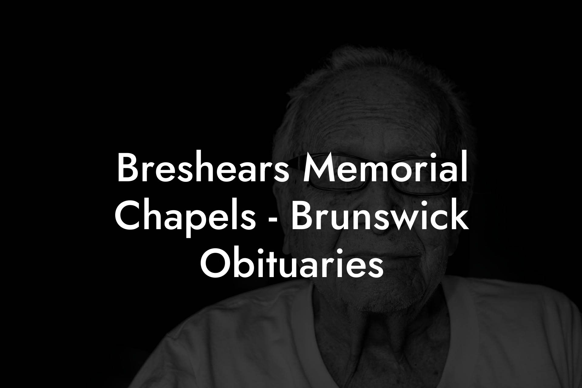 Breshears Memorial Chapels - Brunswick Obituaries