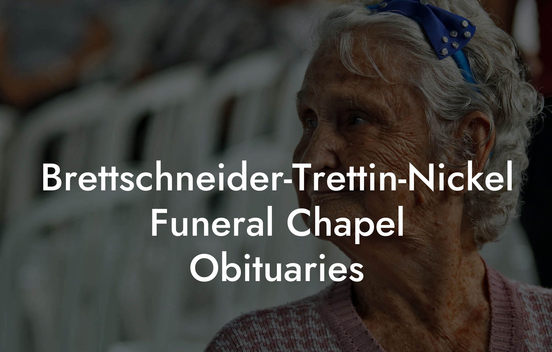 Brettschneider-Trettin-Nickel Funeral Chapel Obituaries