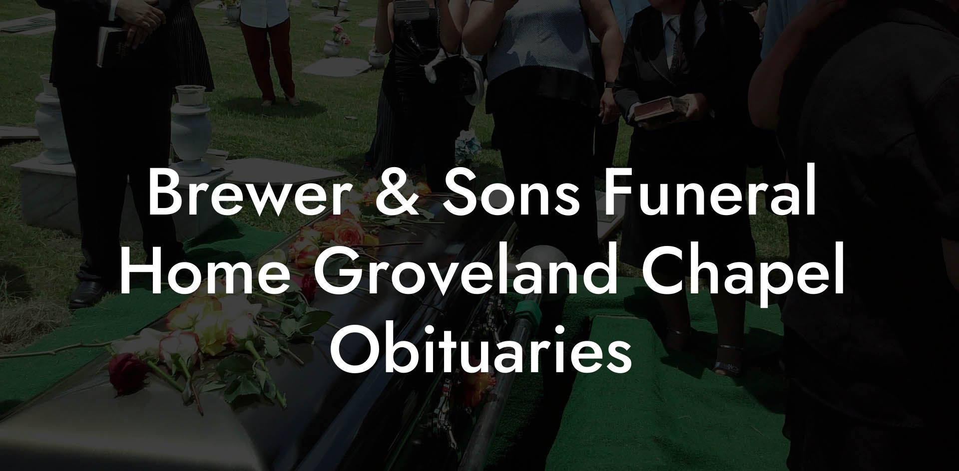 Brewer & Sons Funeral Home Groveland Chapel Obituaries