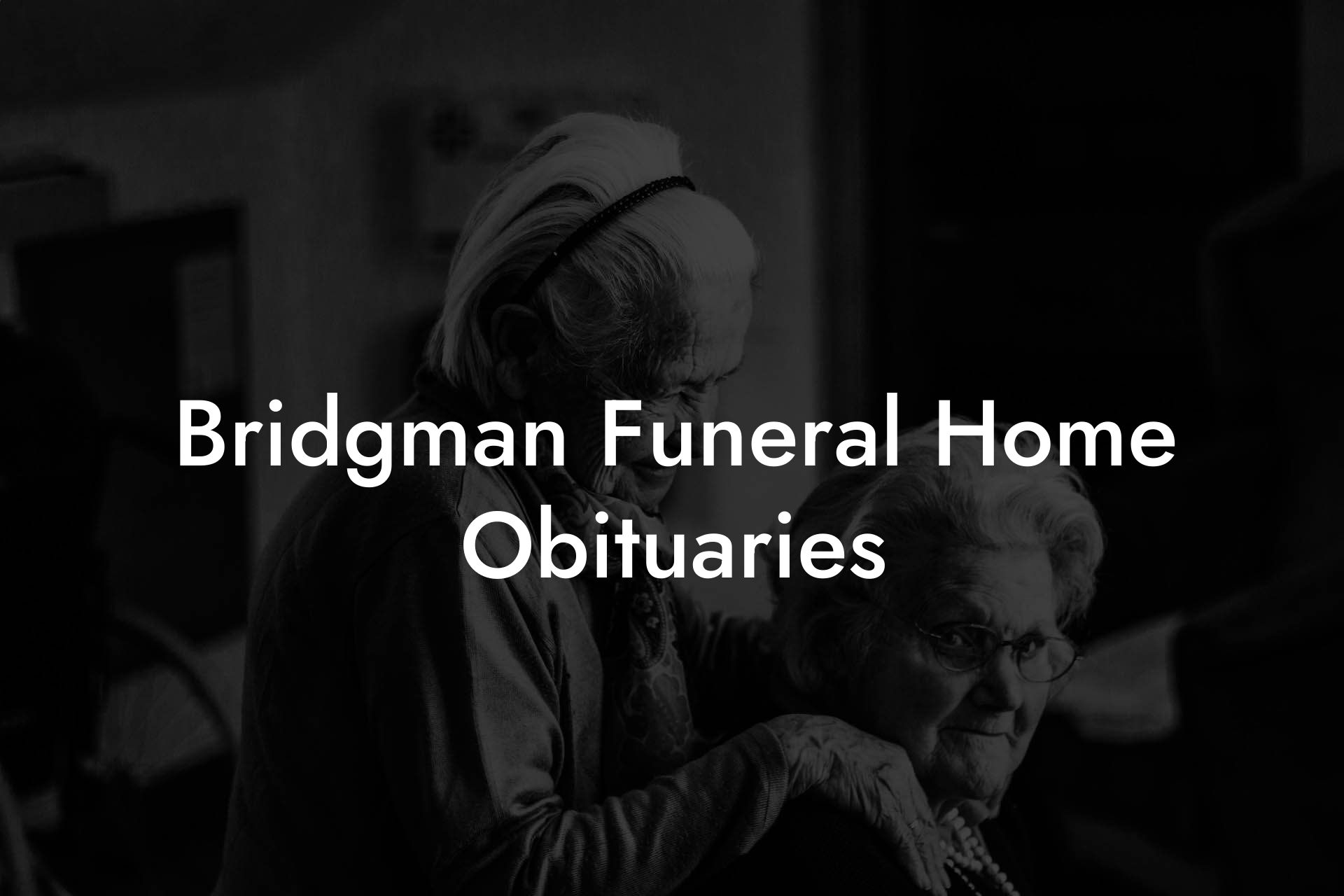 Bridgman Funeral Home Obituaries - Eulogy Assistant