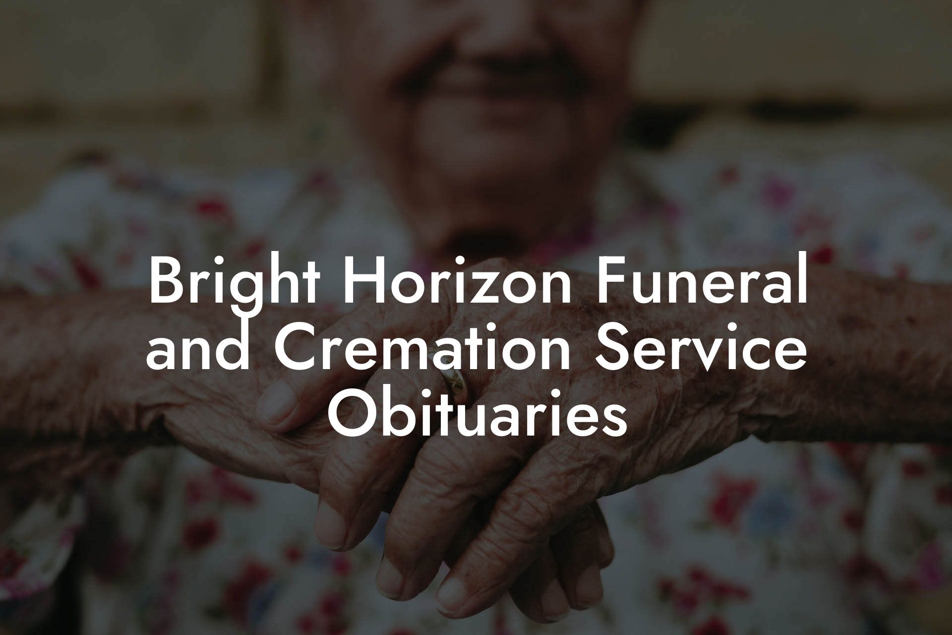 Bright Horizon Funeral and Cremation Service Obituaries
