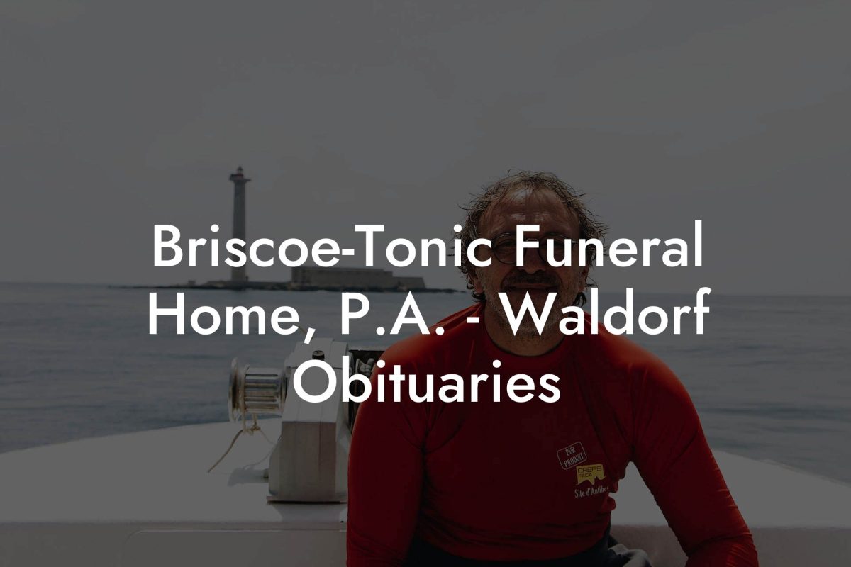 Briscoe-Tonic Funeral Home, P.A. - Waldorf Obituaries