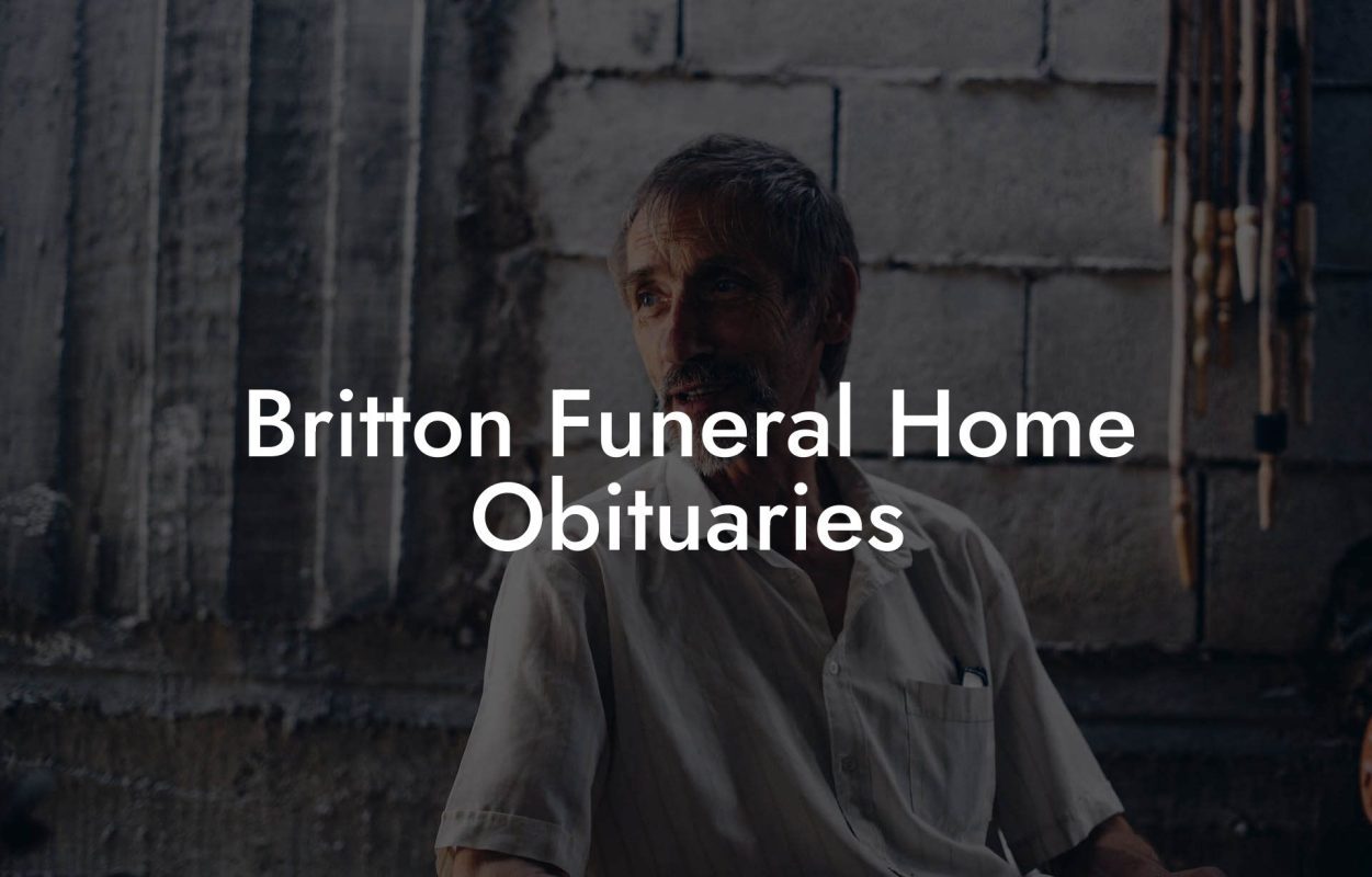 Britton Funeral Home Obituaries - Eulogy Assistant