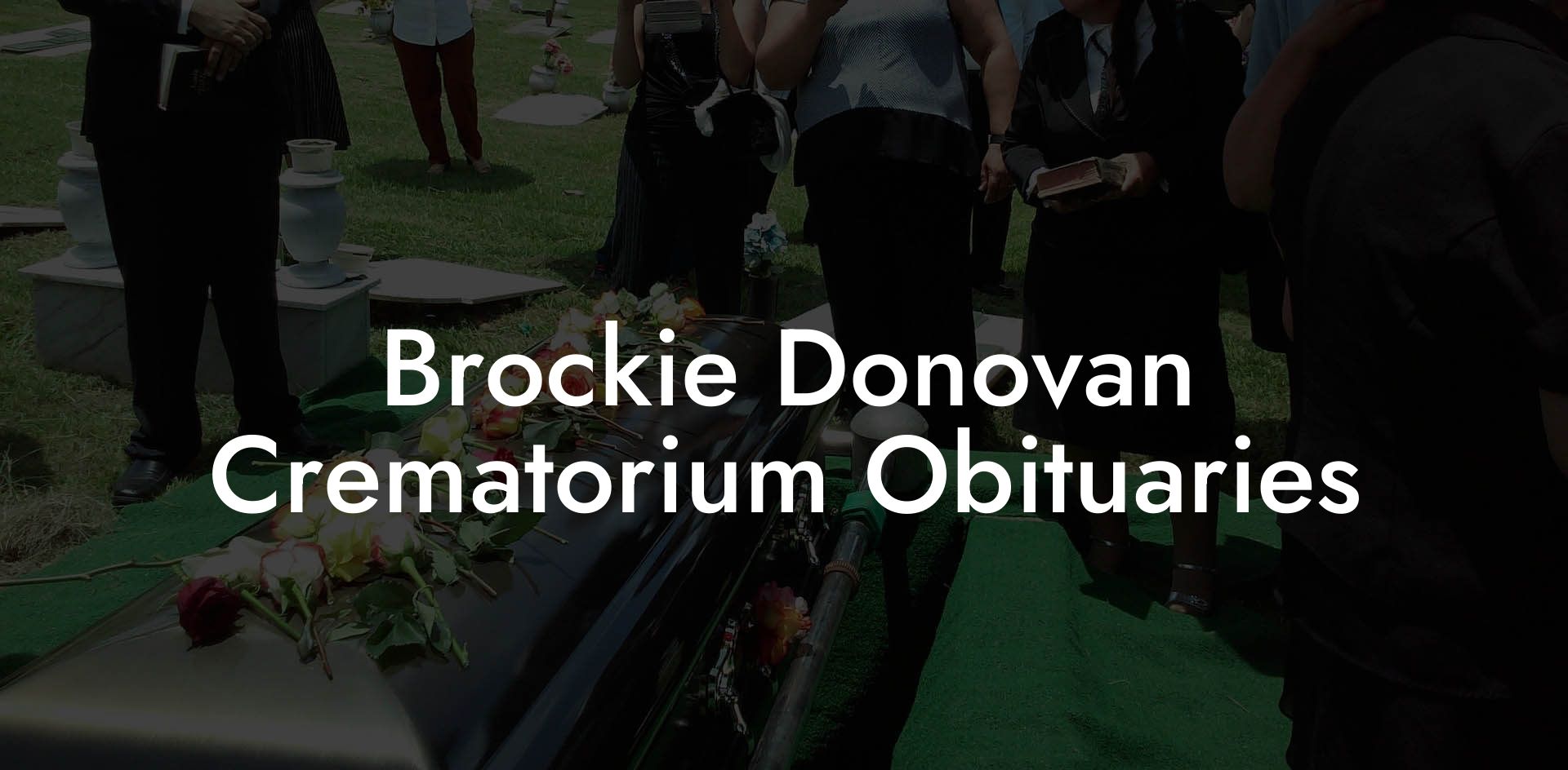 Brockie Donovan Crematorium Obituaries