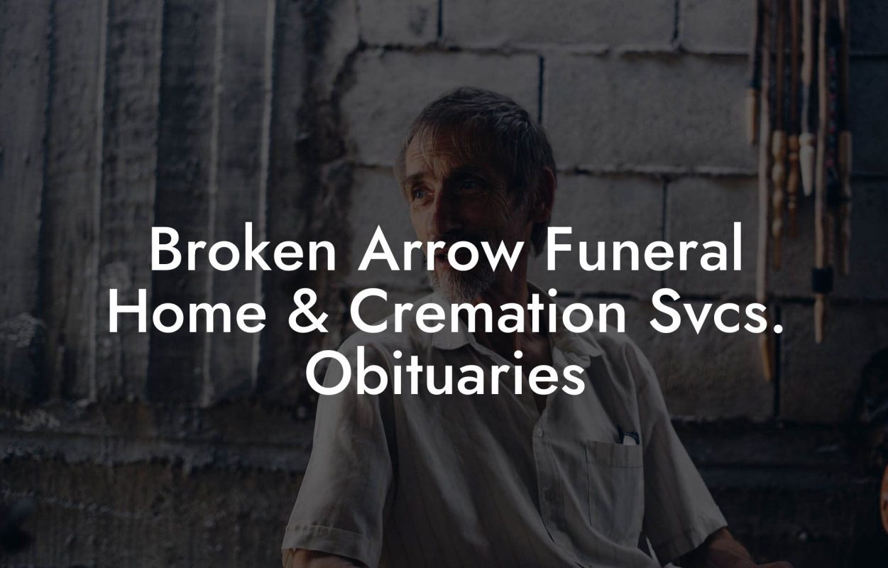 Broken Arrow Funeral Home & Cremation Svcs. Obituaries