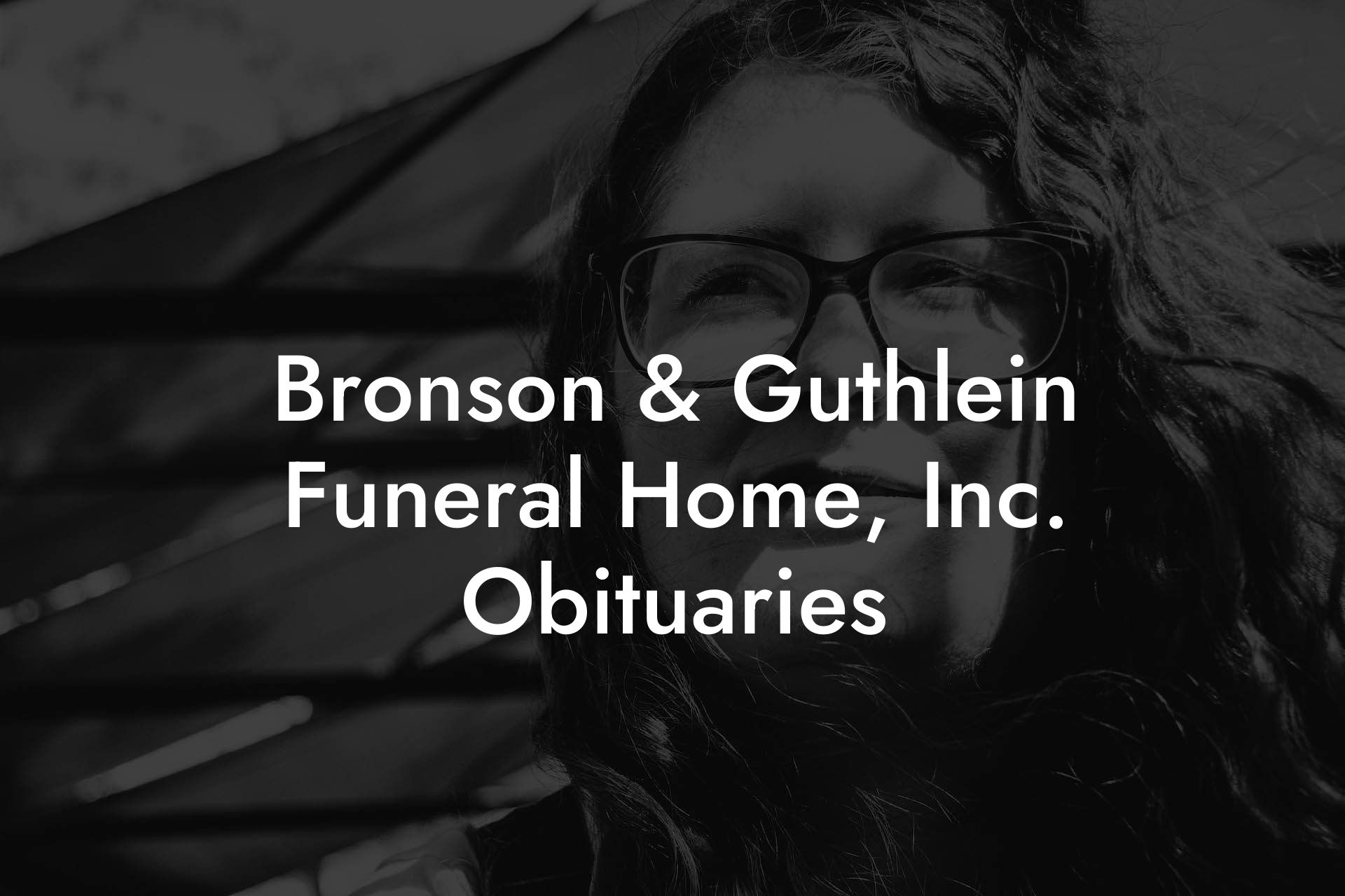 Bronson & Guthlein Funeral Home, Inc. Obituaries Eulogy Assistant