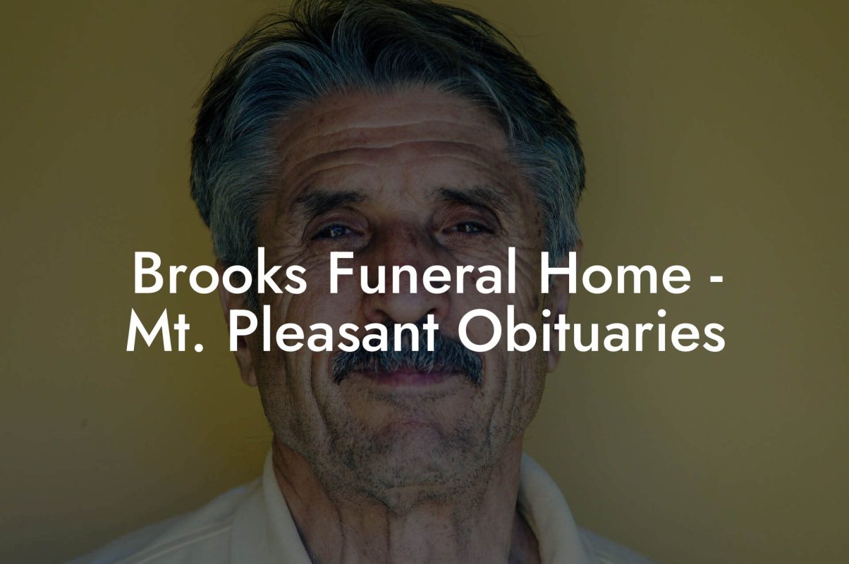 Brooks Funeral Home - Mt. Pleasant Obituaries
