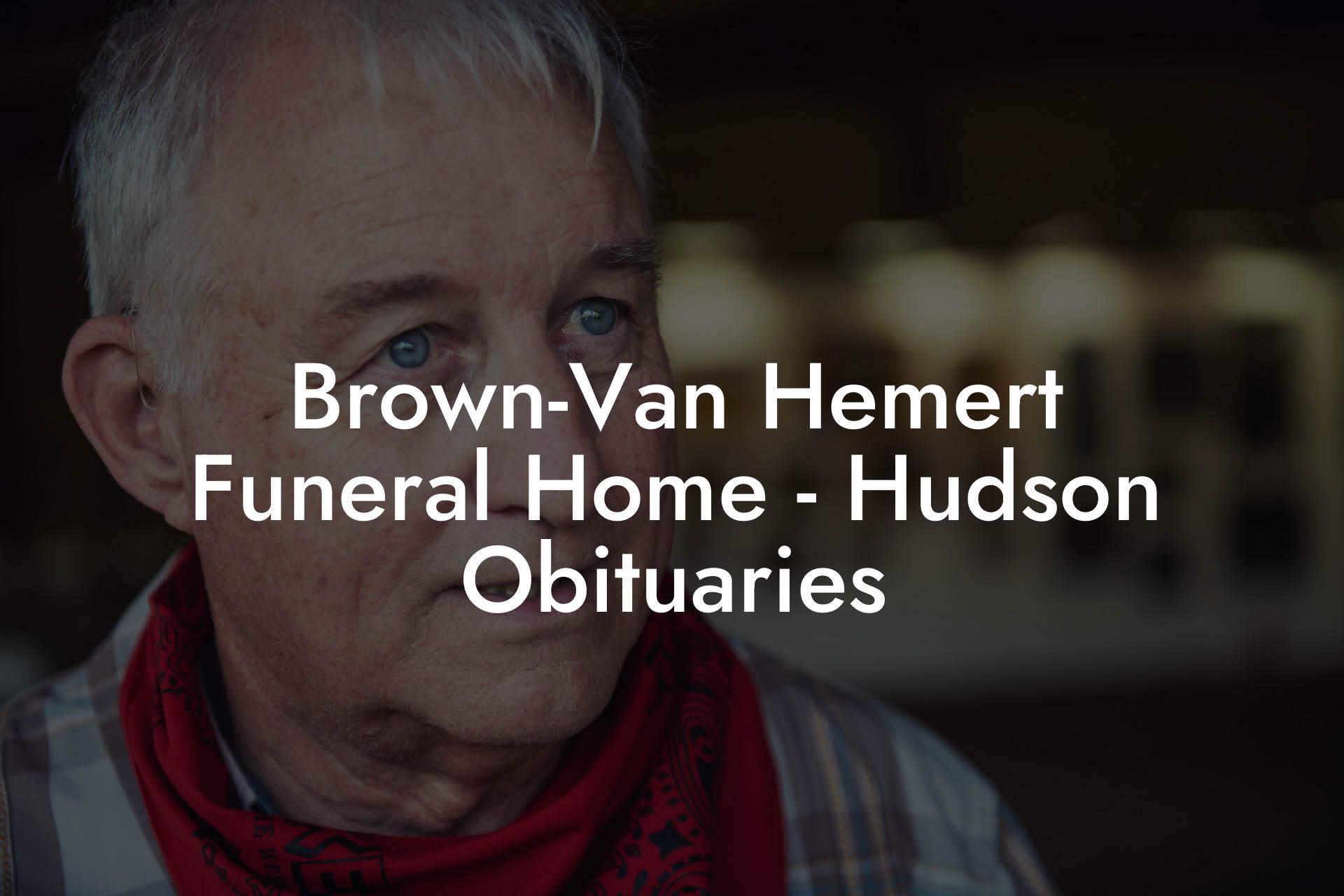 Brown-Van Hemert Funeral Home - Hudson Obituaries - Eulogy Assistant