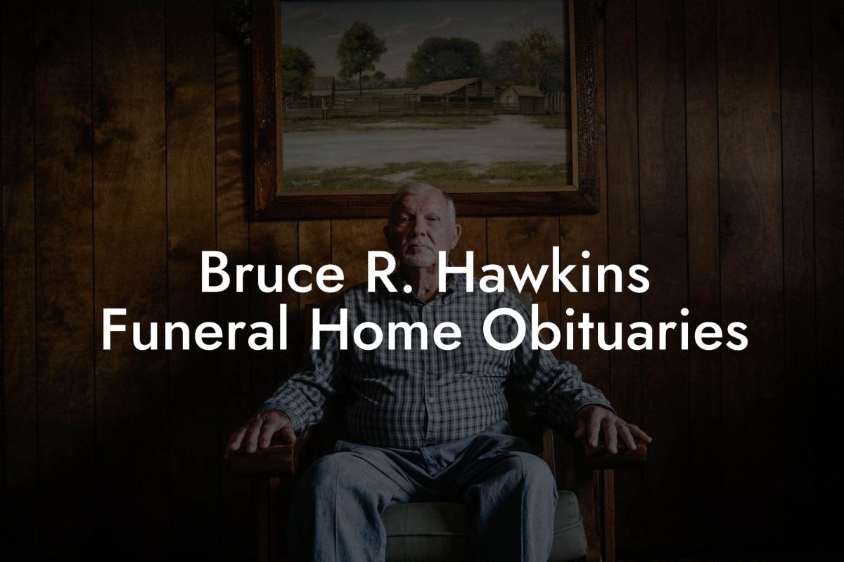 Bruce R. Hawkins Funeral Home Obituaries