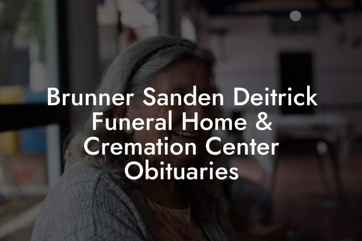 Brunner Sanden Deitrick Funeral Home & Cremation Center Obituaries