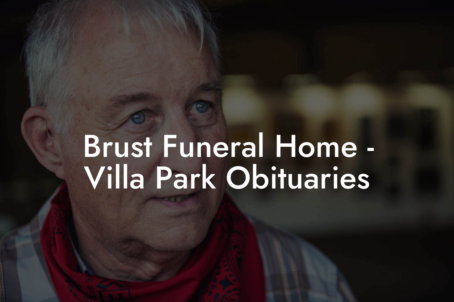 Brust Funeral Home - Villa Park Obituaries