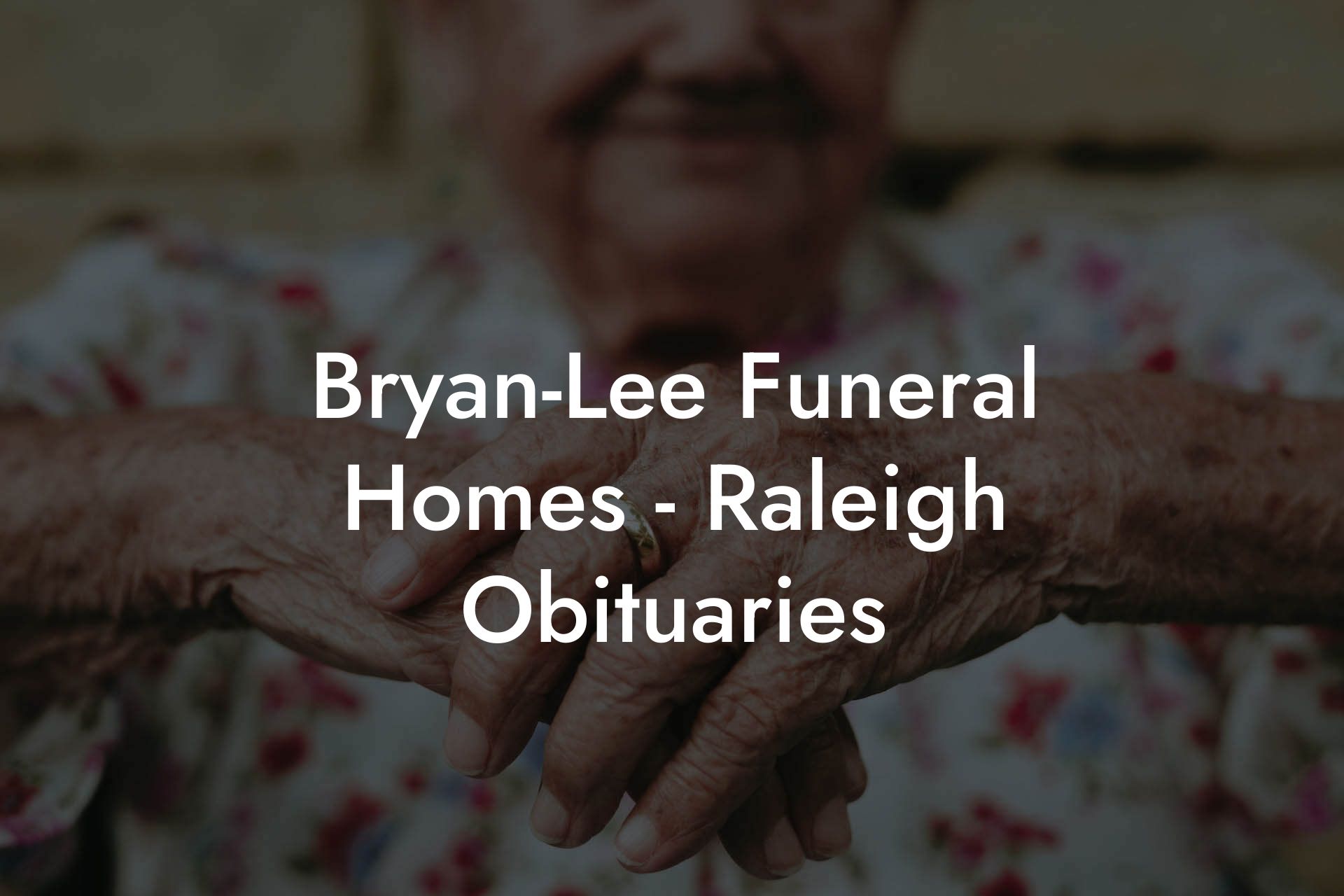 Bryan-Lee Funeral Homes - Raleigh Obituaries