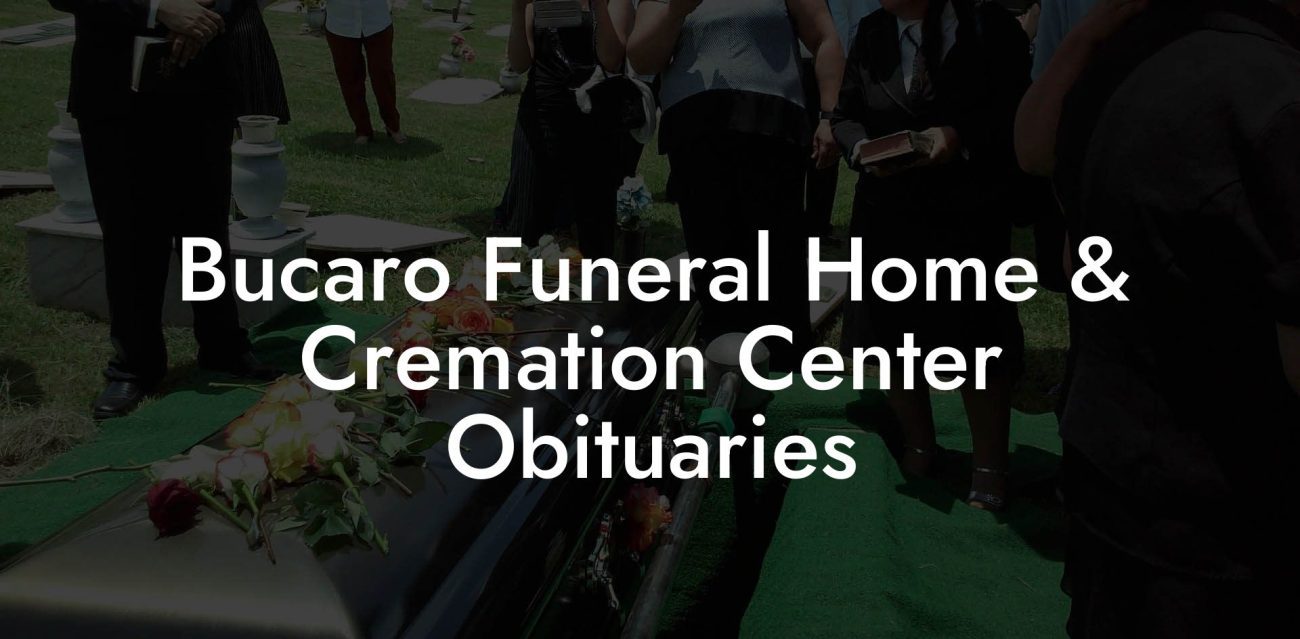 Bucaro Funeral Home & Cremation Center Obituaries