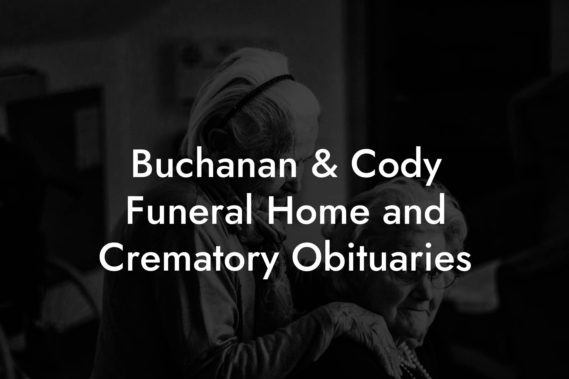 Buchanan & Cody Funeral Home and Crematory Obituaries