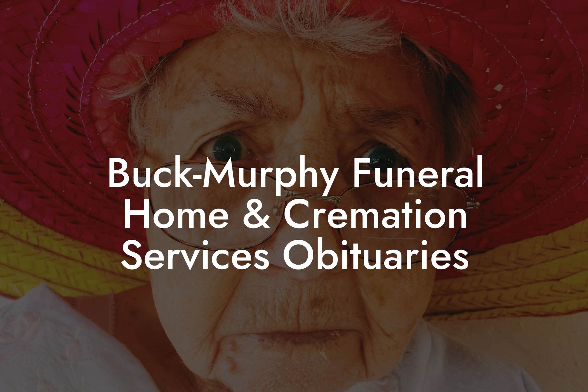 Buck-Murphy Funeral Home & Cremation Services Obituaries
