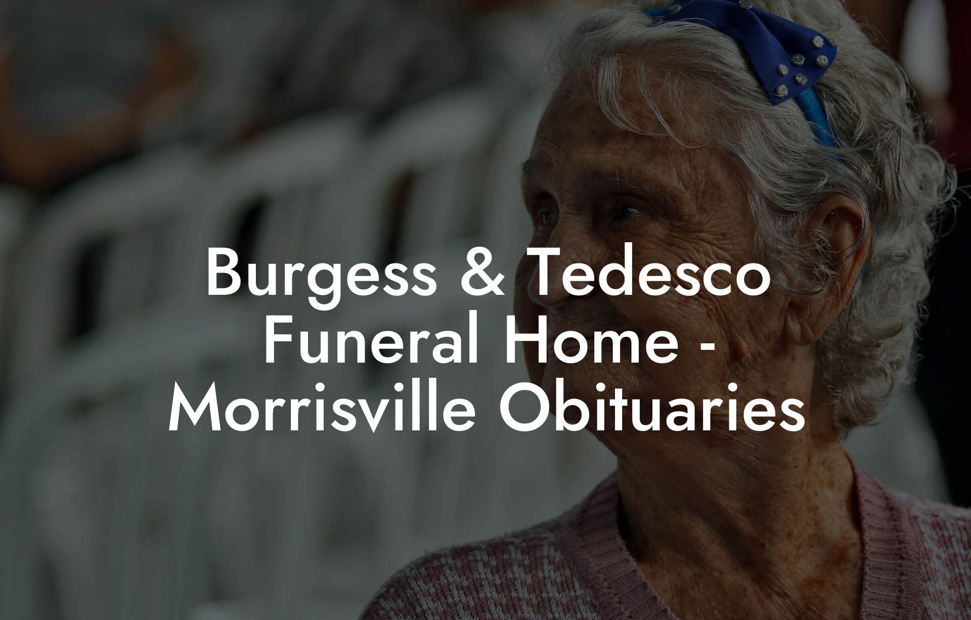 Burgess & Tedesco Funeral Home - Morrisville Obituaries