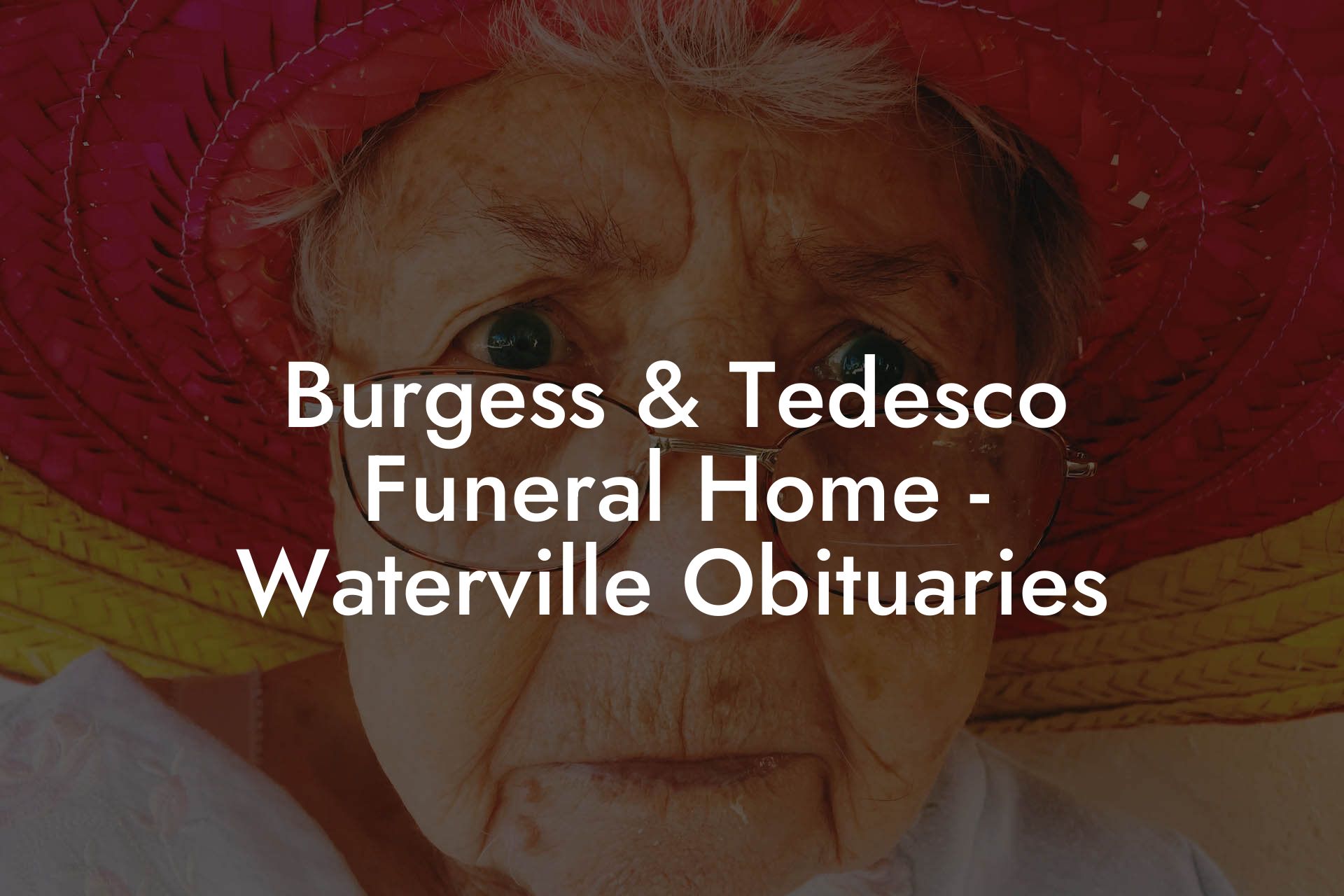 Burgess & Tedesco Funeral Home - Waterville Obituaries