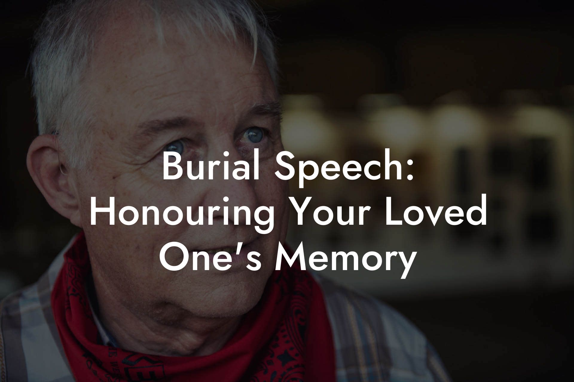 Burial Speech: Honouring Your Loved One's Memory