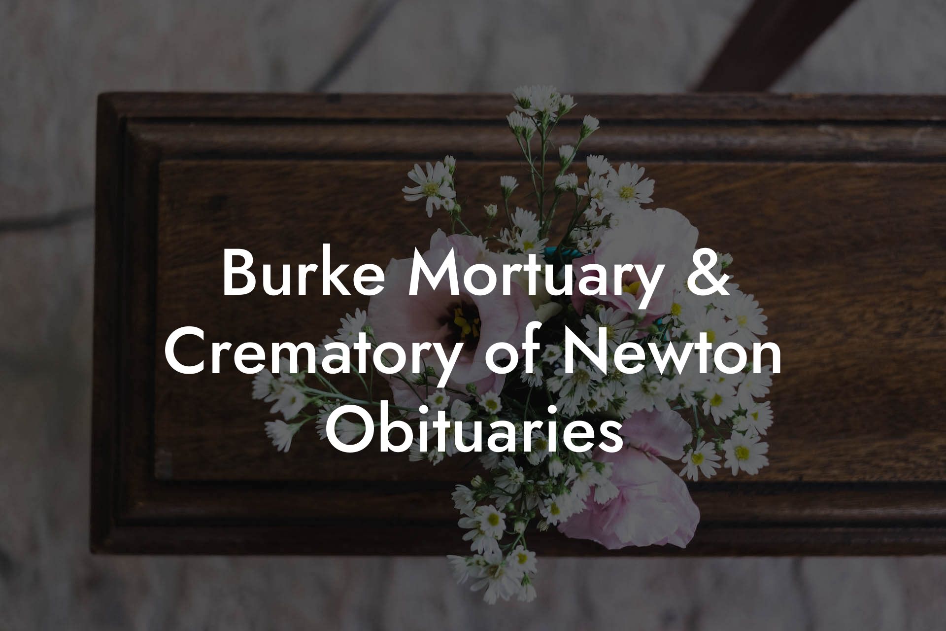 Burke Mortuary & Crematory of Newton Obituaries