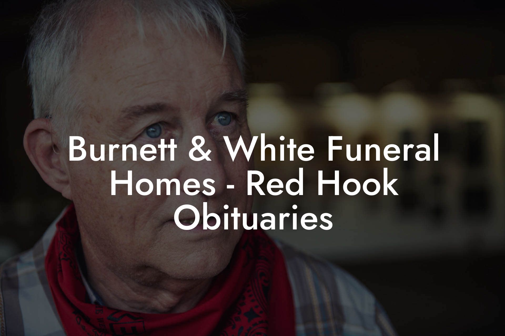 Burnett & White Funeral Homes - Red Hook Obituaries