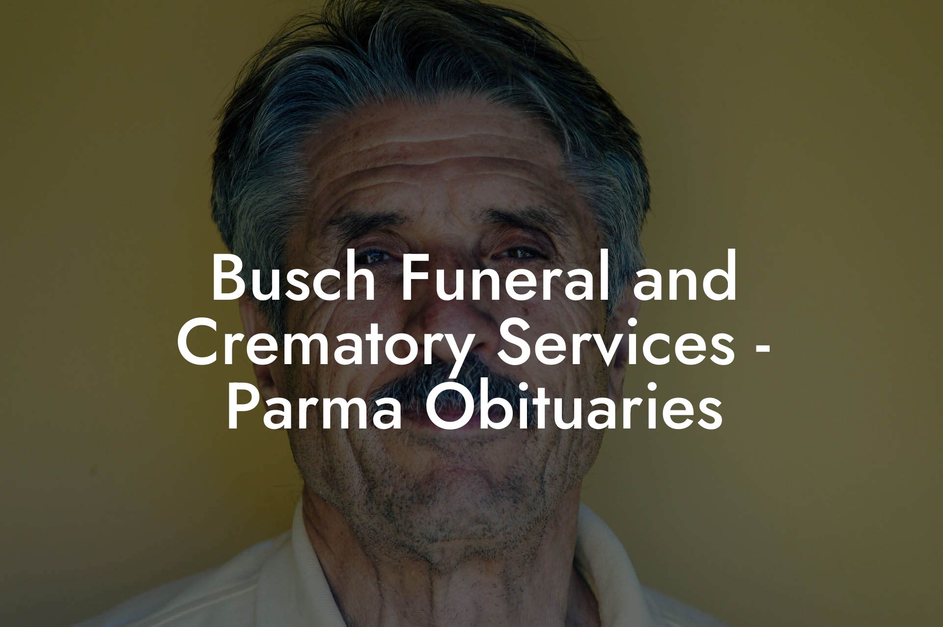 Busch Funeral and Crematory Services - Parma Obituaries