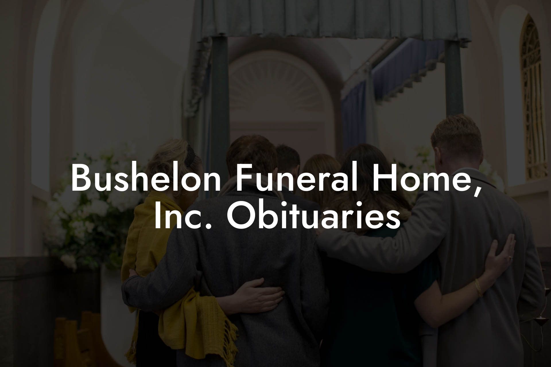 Bushelon Funeral Home, Inc. Obituaries