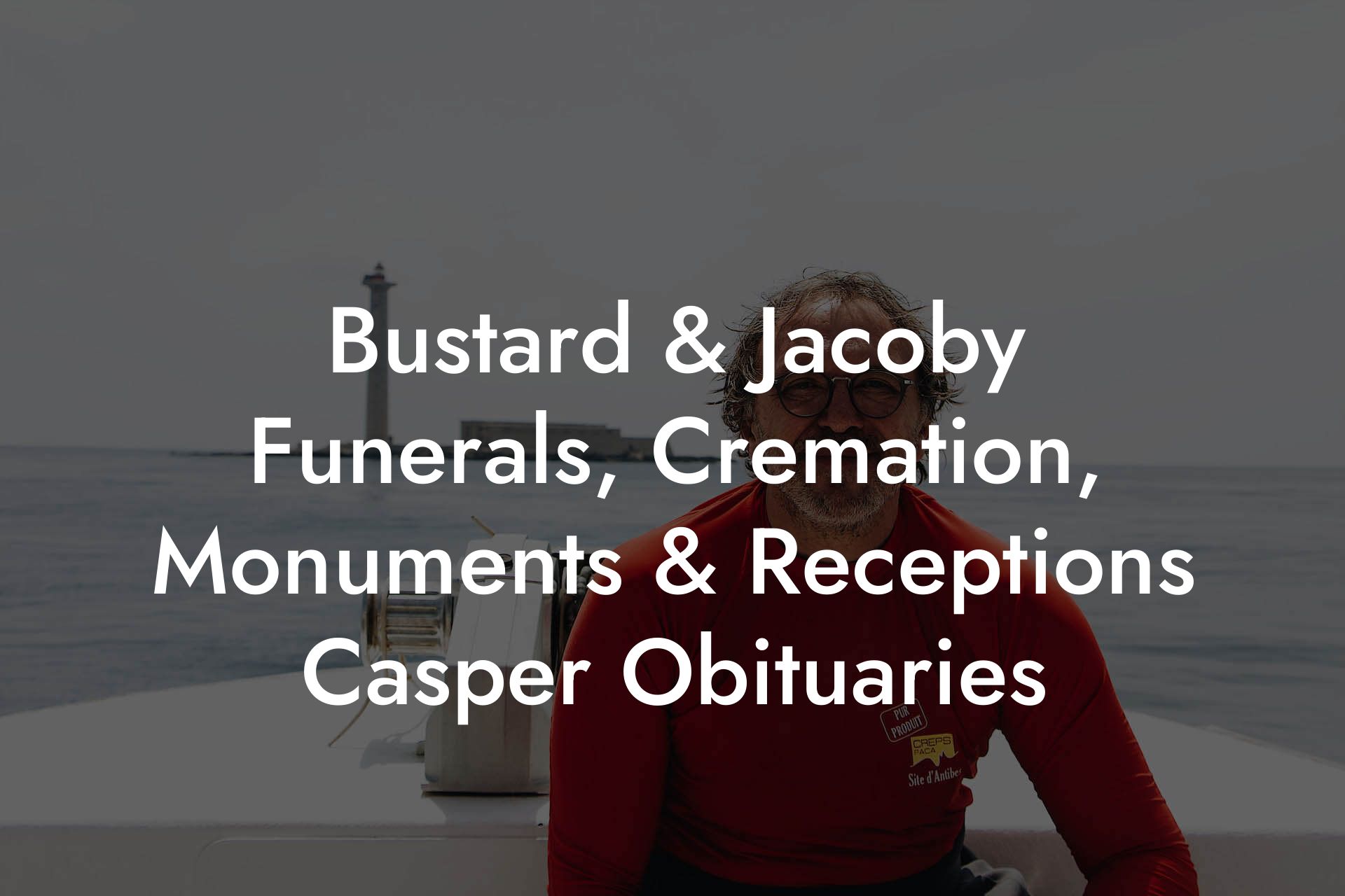 Bustard & Jacoby Funerals, Cremation, Monuments & Receptions Casper Obituaries