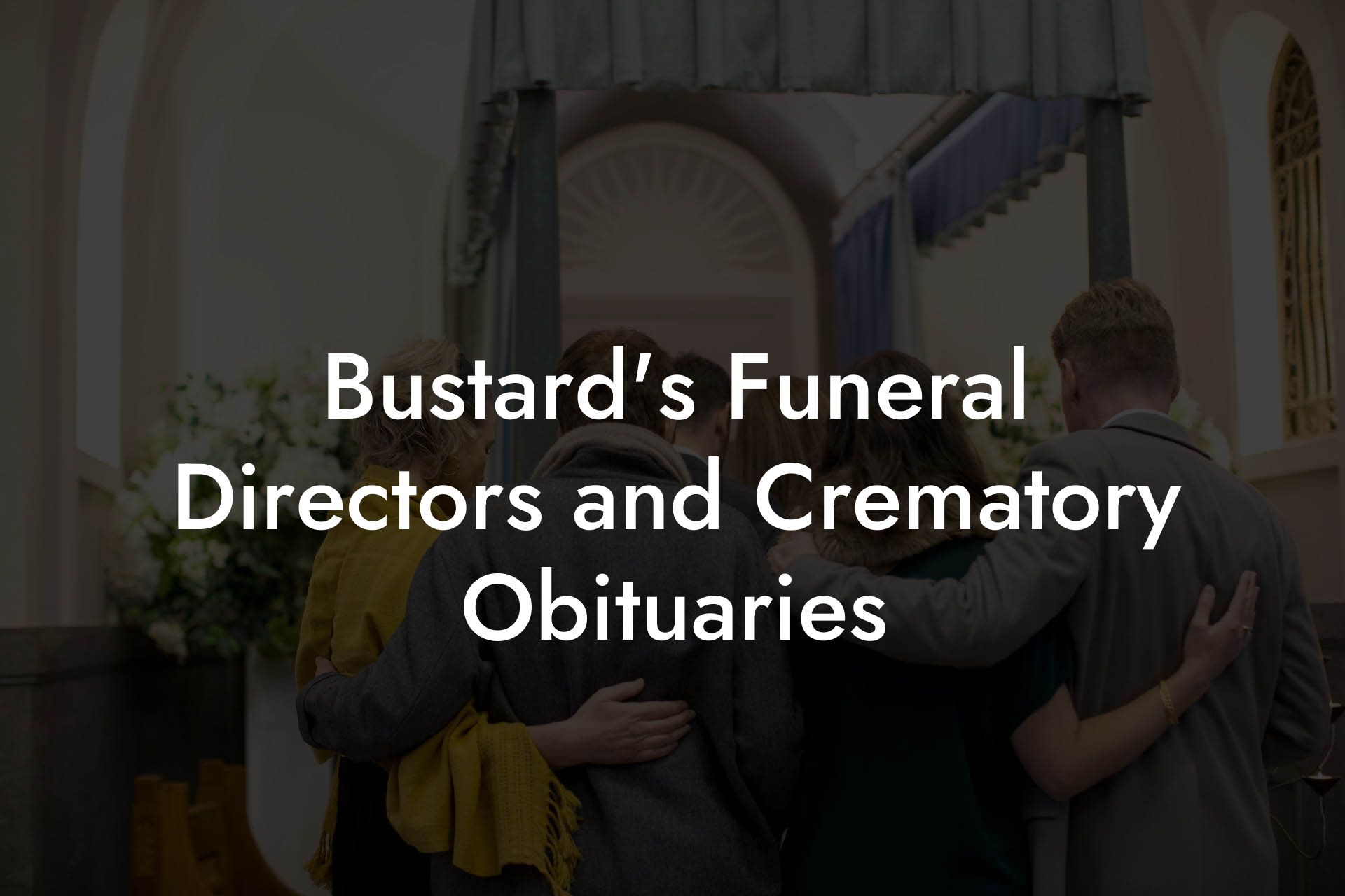 Bustard's Funeral Directors and Crematory Obituaries