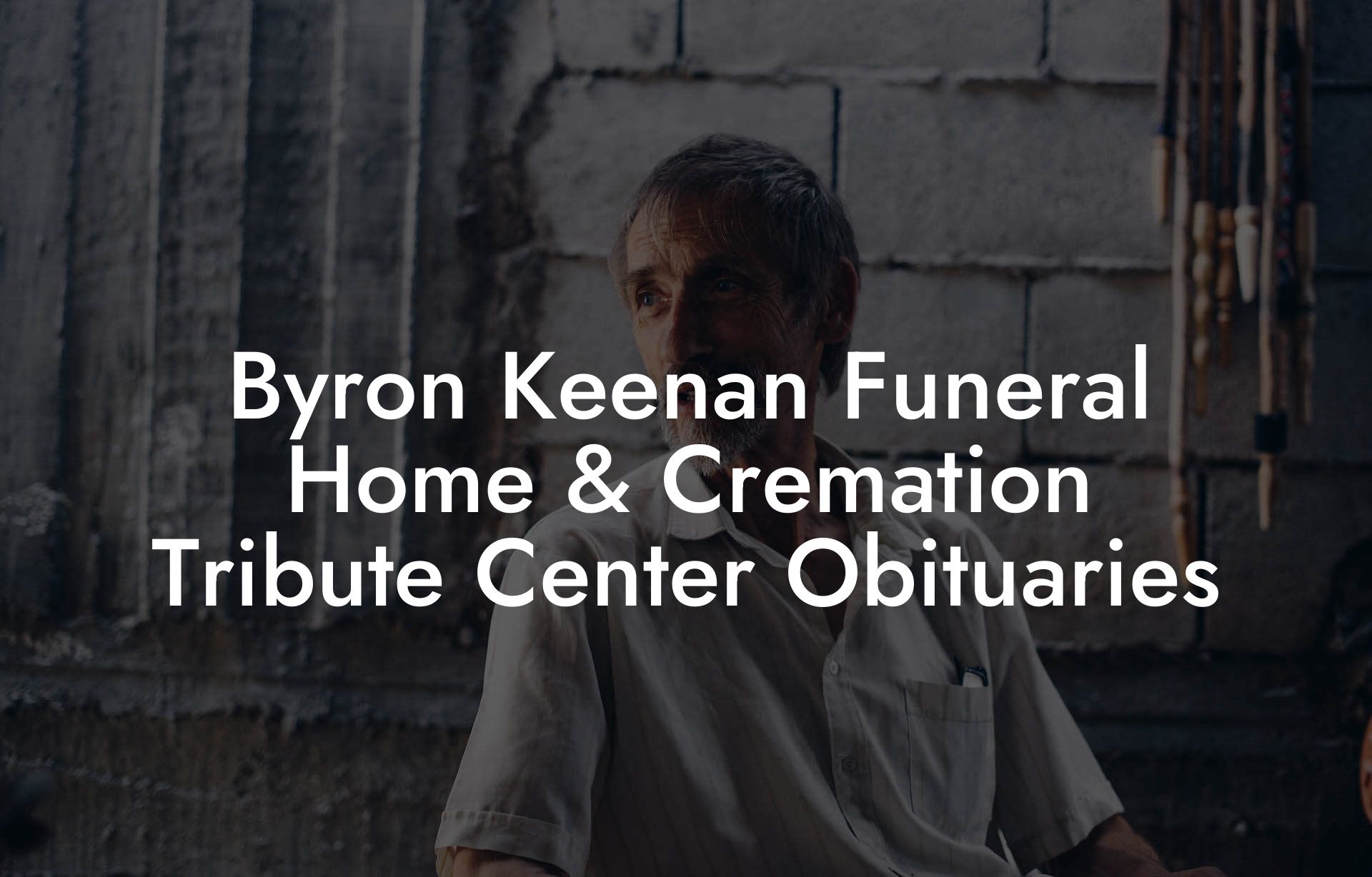 Byron Keenan Funeral Home & Cremation Tribute Center Obituaries