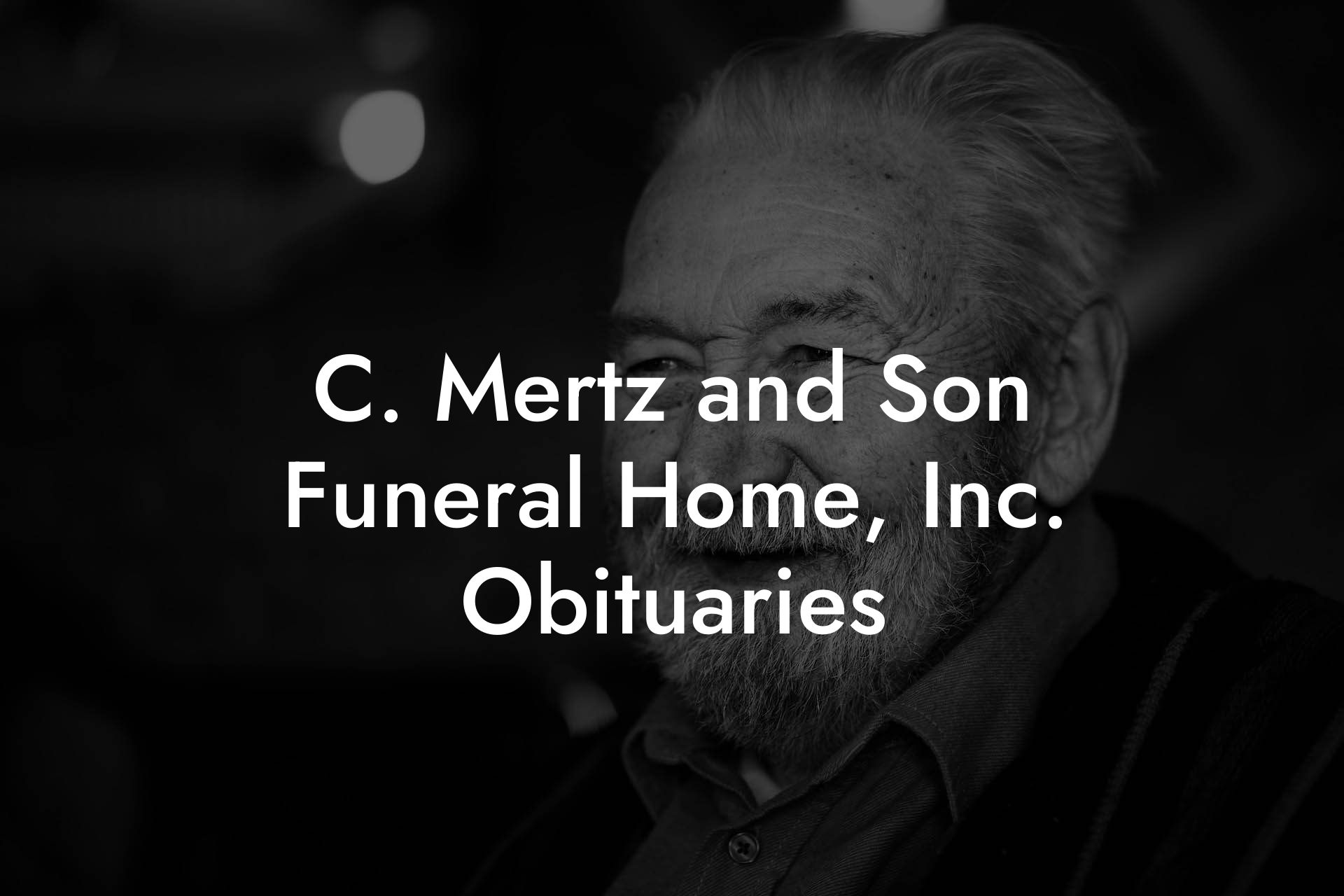 C. Mertz and Son Funeral Home, Inc. Obituaries