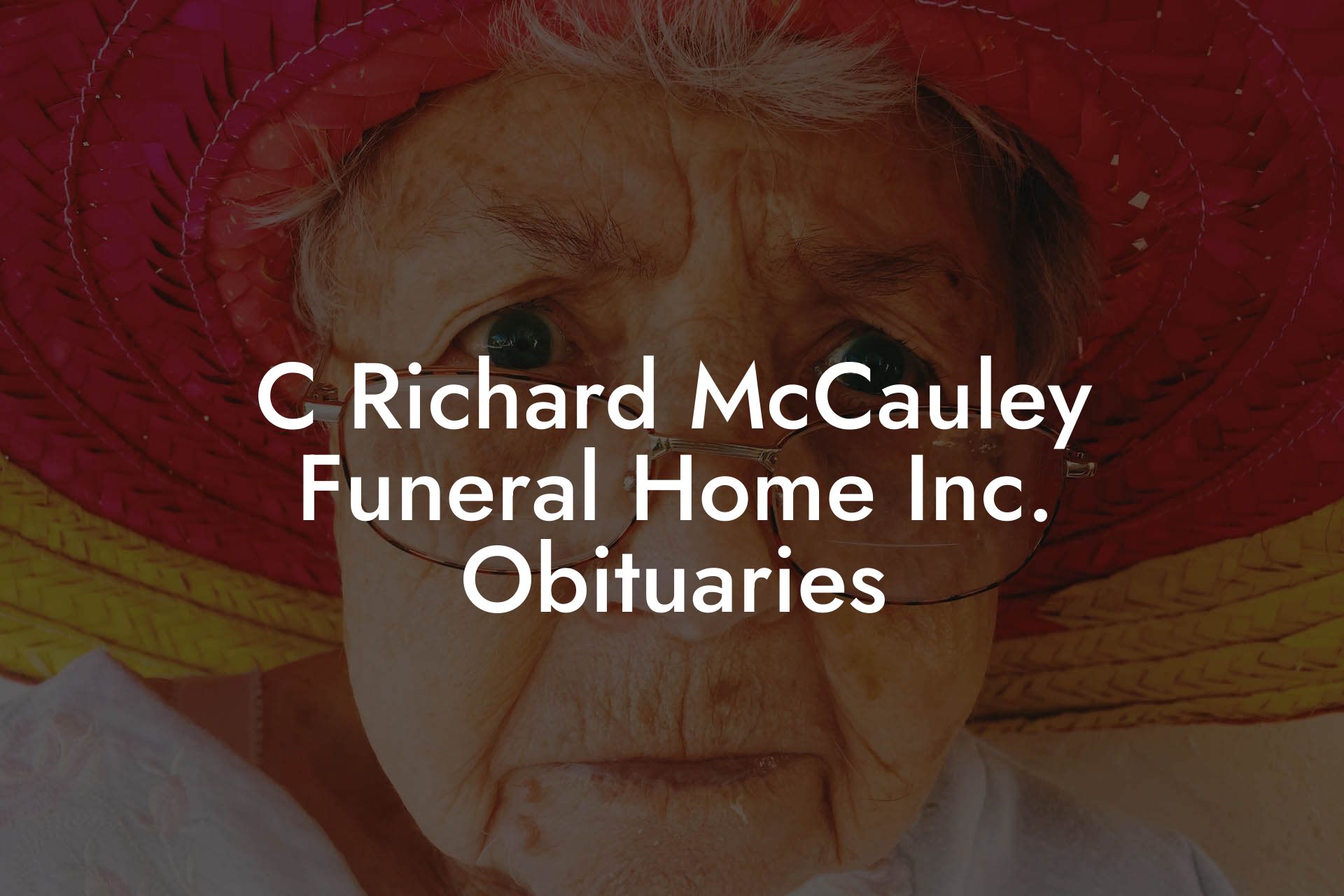 C Richard McCauley Funeral Home Inc. Obituaries