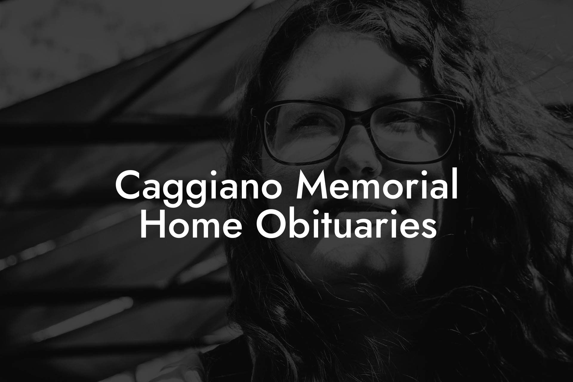 Caggiano Memorial Home Obituaries