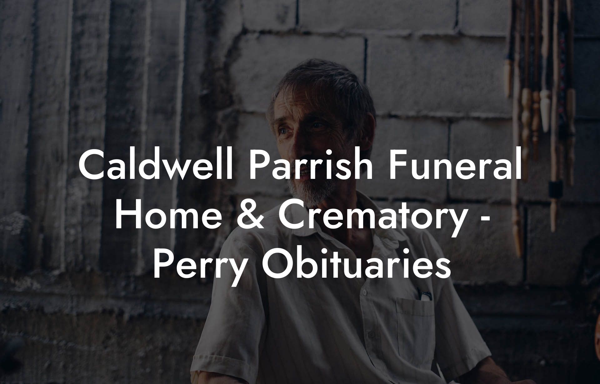 Caldwell Parrish Funeral Home & Crematory - Perry Obituaries