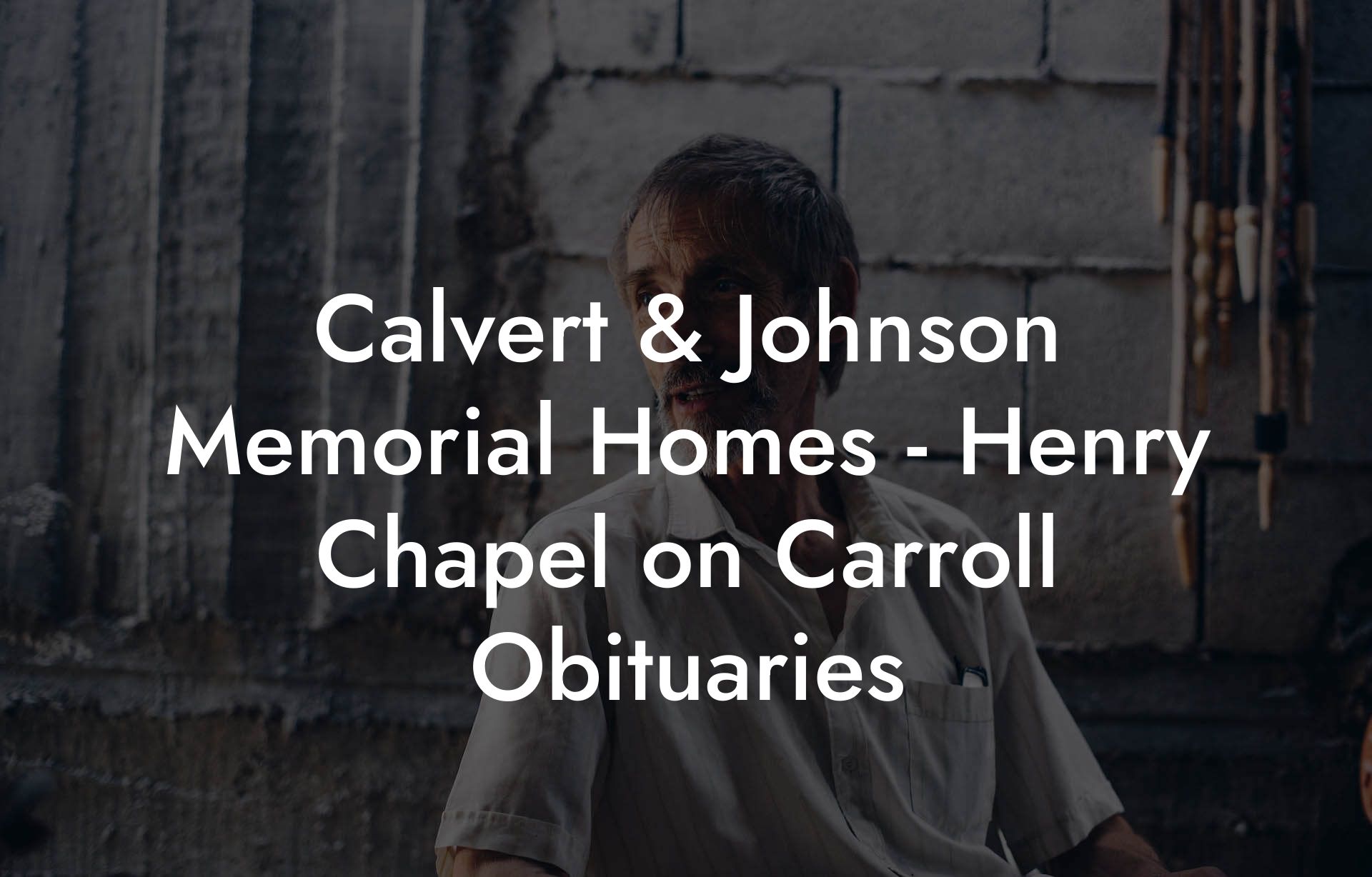 Calvert & Johnson Memorial Homes - Henry Chapel on Carroll Obituaries