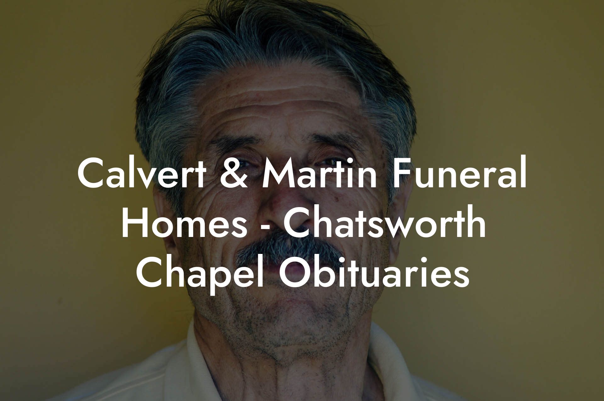 Calvert & Martin Funeral Homes - Chatsworth Chapel Obituaries