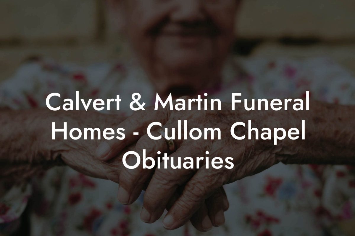 Calvert & Martin Funeral Homes - Cullom Chapel Obituaries