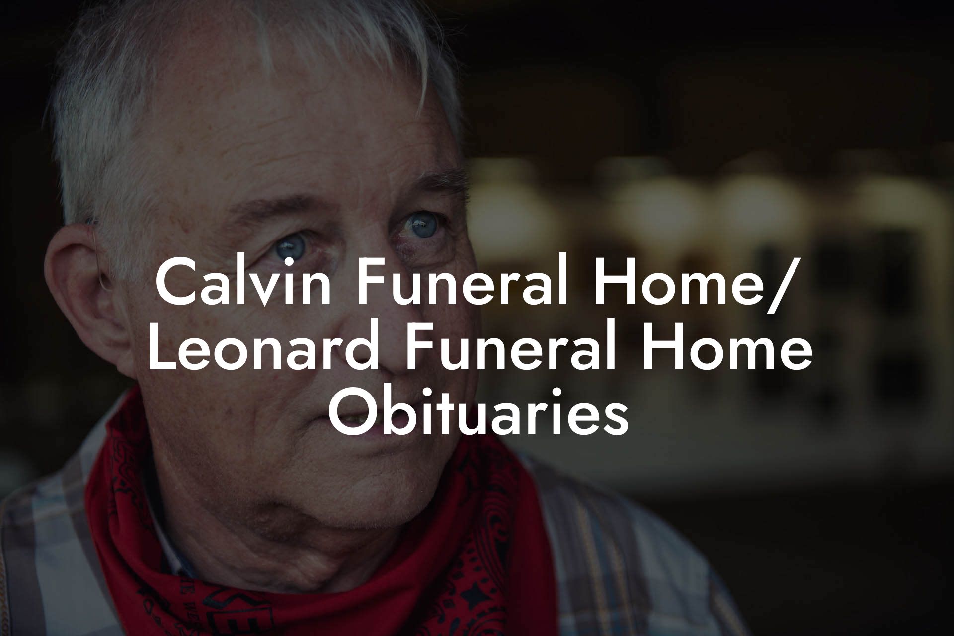 Calvin Funeral Home/ Leonard Funeral Home Obituaries Eulogy Assistant