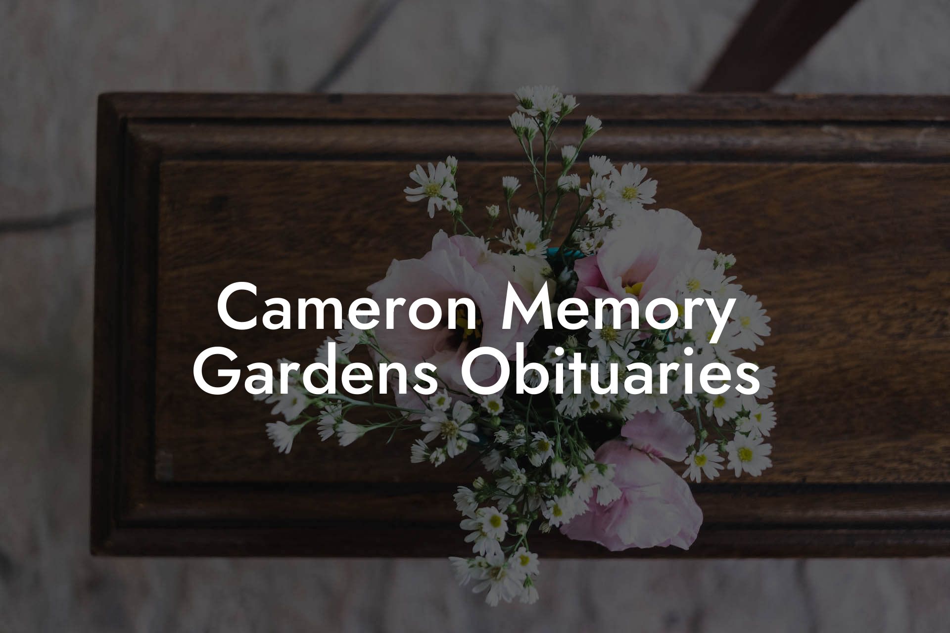 Cameron Memory Gardens Obituaries