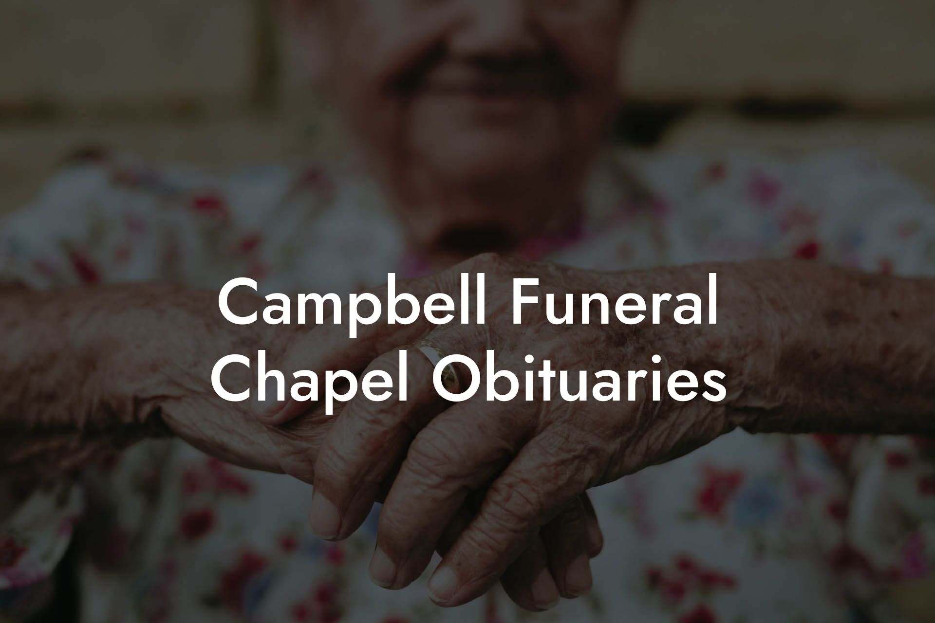 Campbell Funeral Chapel Obituaries