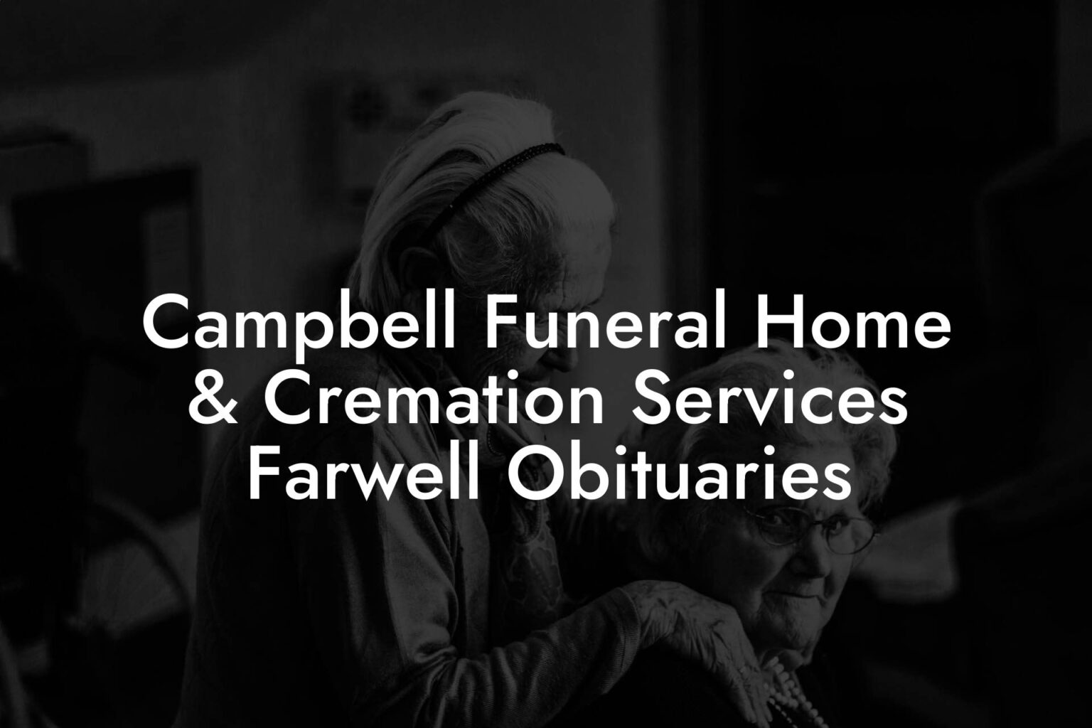 Campbell Funeral Home & Cremation Services Farwell Obituaries Eulogy