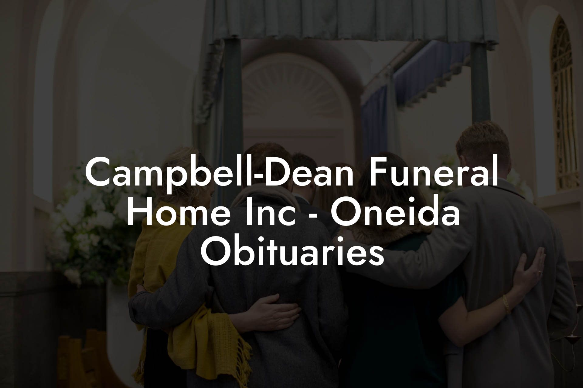 Campbell-Dean Funeral Home Inc - Oneida Obituaries