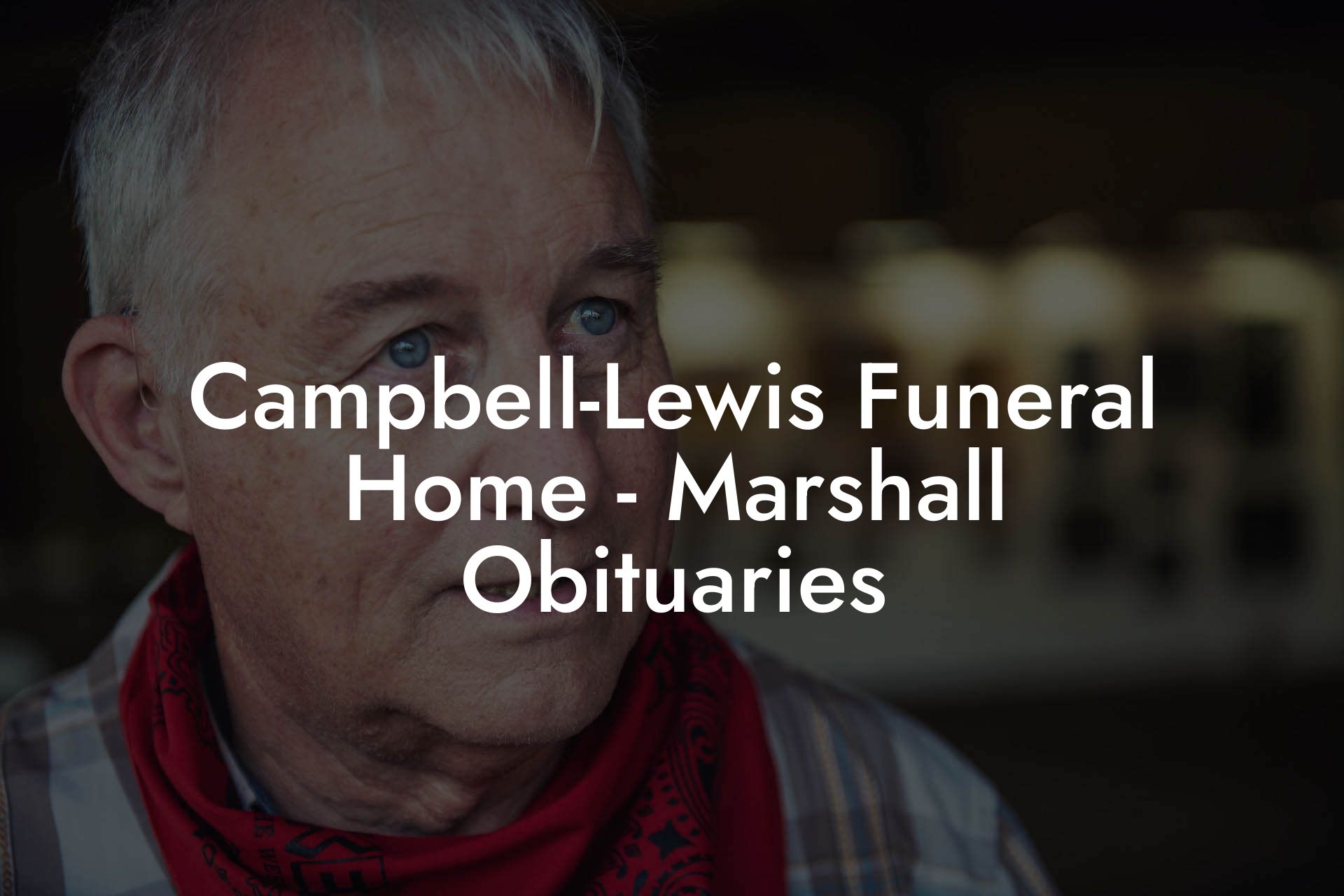 Campbell-Lewis Funeral Home - Marshall Obituaries