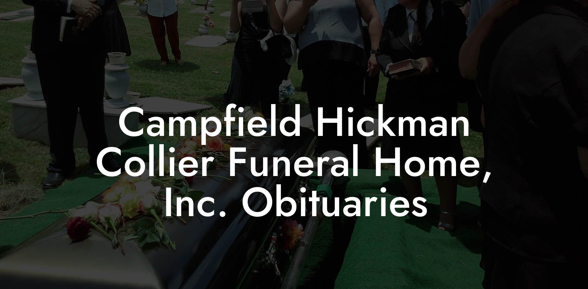 Campfield Hickman Collier Funeral Home, Inc. Obituaries