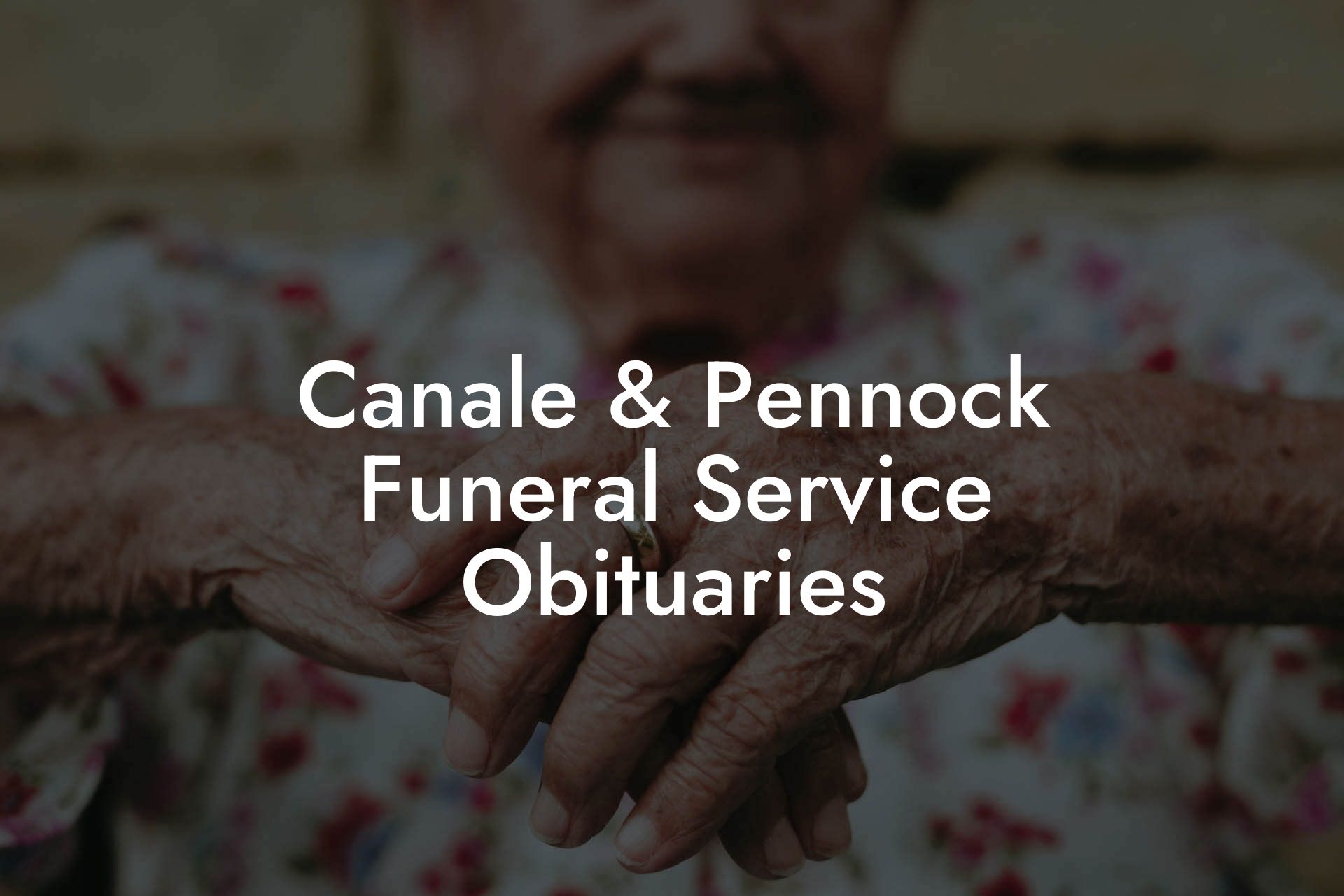 Canale & Pennock Funeral Service Obituaries